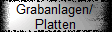 Grabanlagen/  
 Platten